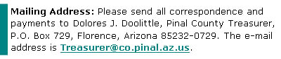 Please send all correspondence and payments to Dolores J. Doolittle, Pinal County Treasurer